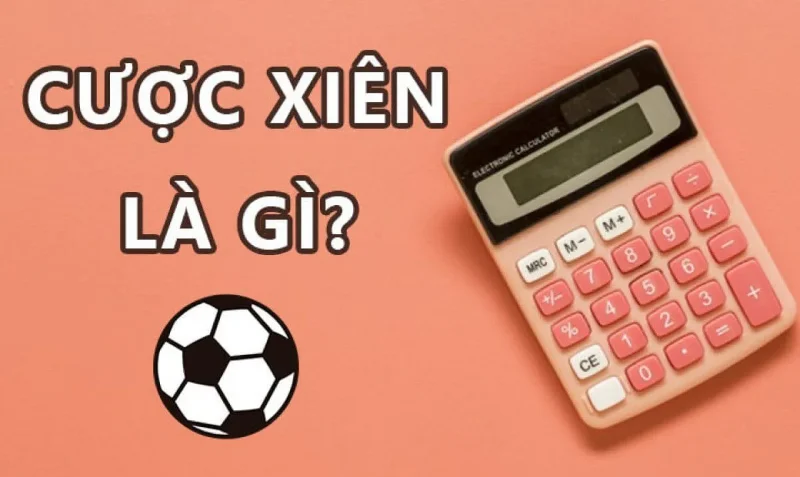 Định nghĩa cụm từ cược xiên là gì?