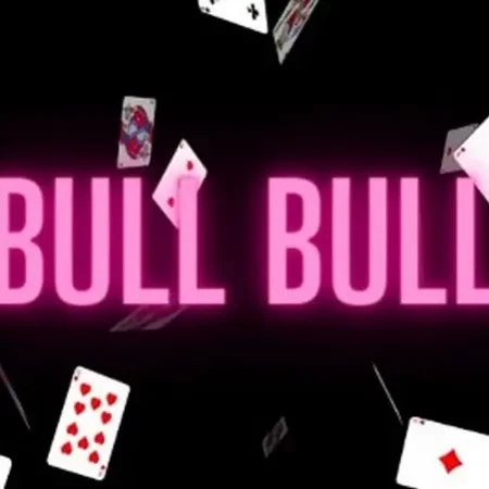 Bull bull là gì? Hướng dẫn cách chơi bull bull chi tiết nhất 2023