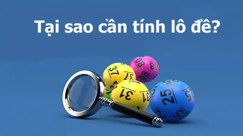 Cách tính lô đề là gì? Tại sao cần tính lô đề?